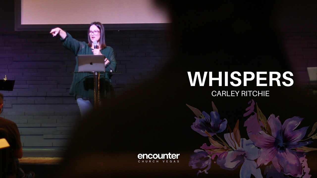 Whispers | Carley Ritchie | Encounter Church Vegas