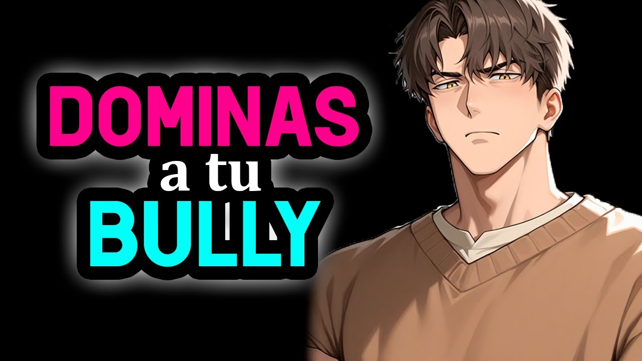 DOMINAS A TU BULLY Y LO HUMILLAS xd 👀❤️ [Lo Controlas] [TSUNDERE] [M4F] #AsmrRp Novio ASMR Roleplay