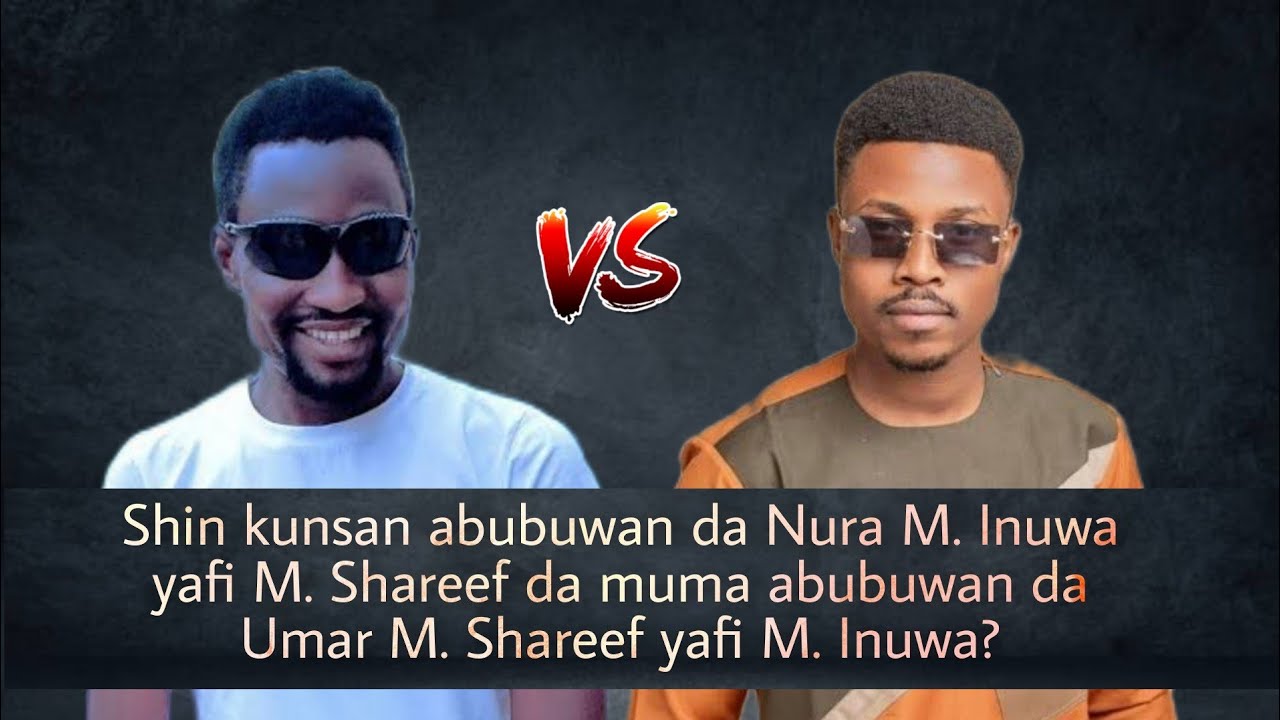 Saurari abubuwan da Nura m. Inuwa yafi Umar M. shareef da abubuwan da M. shareef yafi M. inuwa | G24