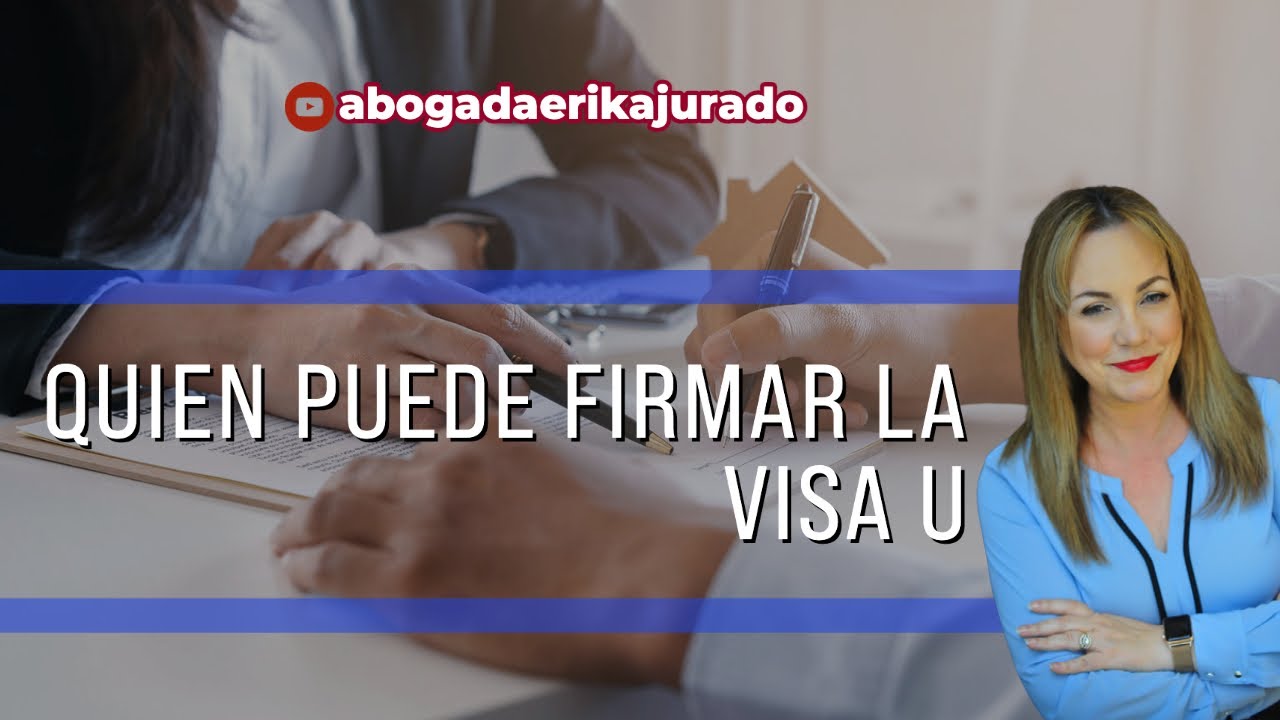 Quién puede firmar la certificación para la visa u?