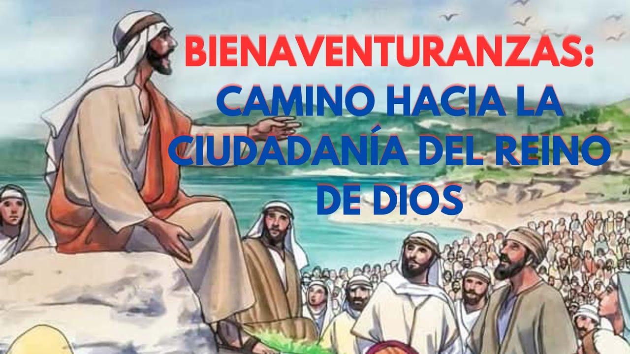 BIENAVENTURANZAS | CAMINO HACIA LA CIUDADAN&Iacute;A DEL REINO DE DIOS