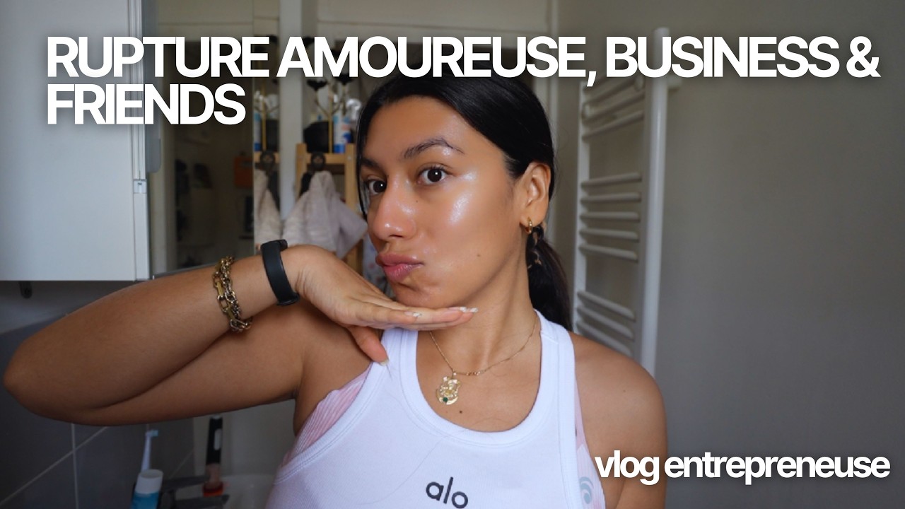 WEEKLY VLOG ENTREPRENEUSE : Rupture amoureuse, business & friends