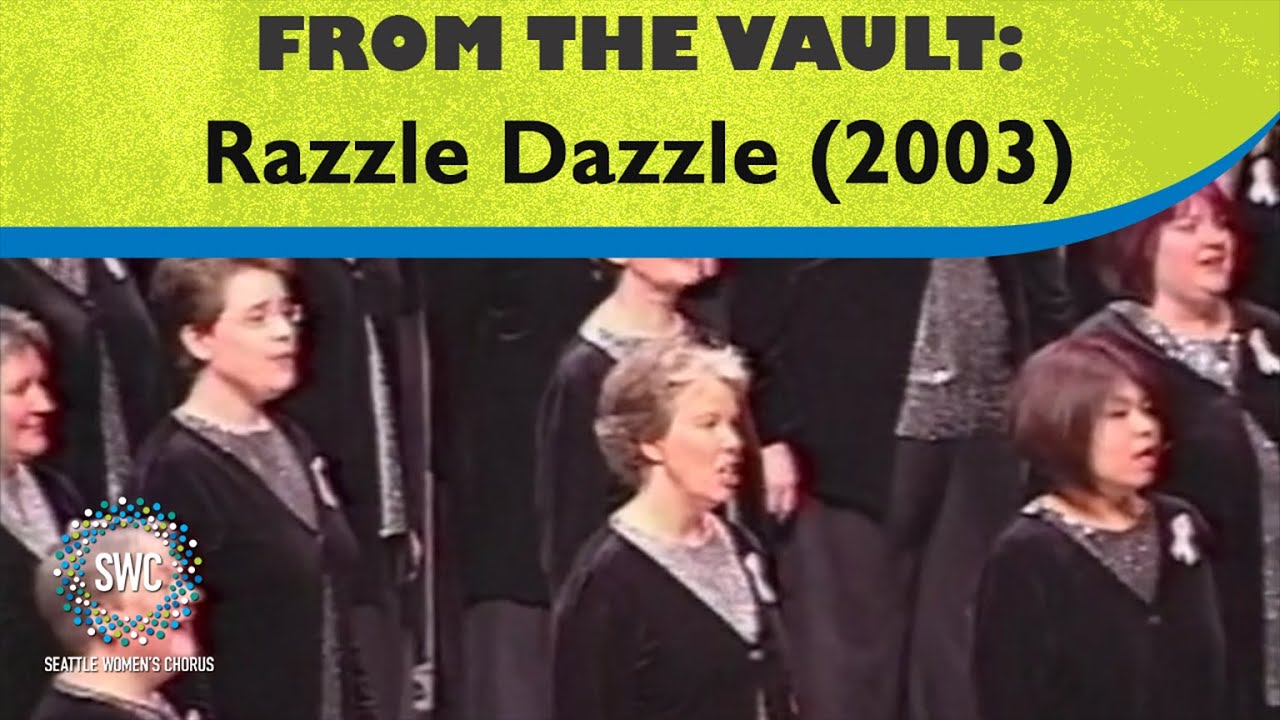 Razzle Dazzle (from Chicago) (2003) | Seattle Women's Chorus