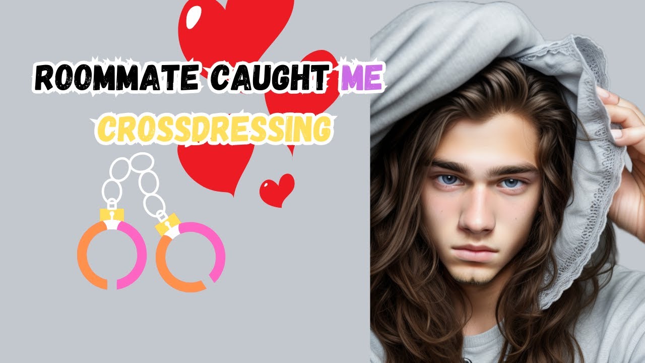 Roommate caught me while Crossdressing👠 Crossdressing Story | Real Life Crossdressing Story 💋