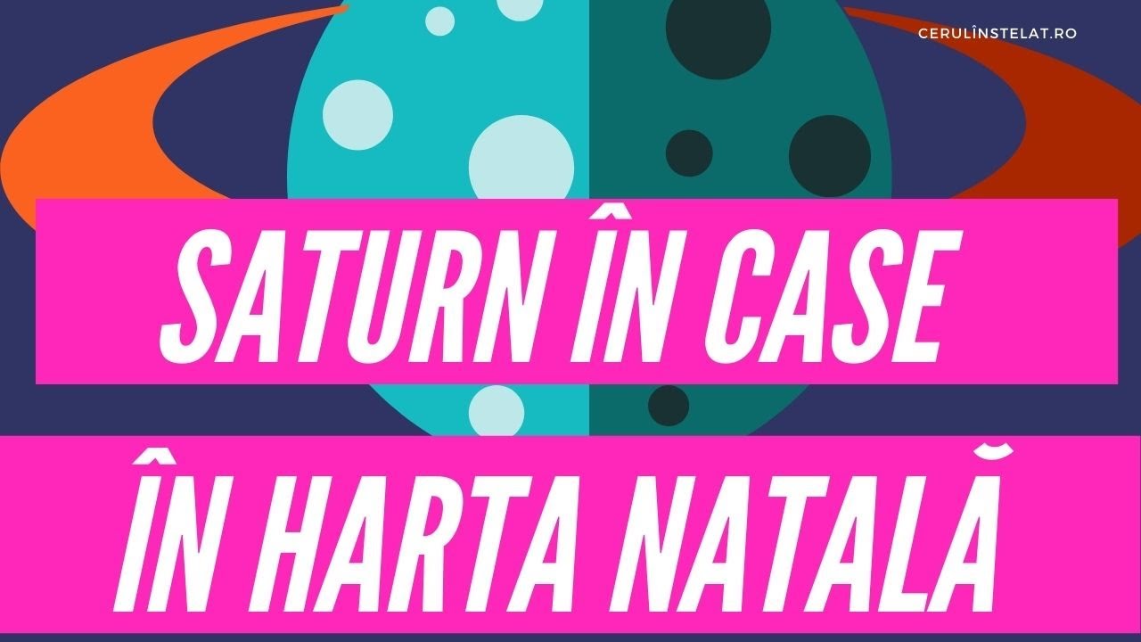 SATURN ÎN CASE ÎN HARTA NATALĂ