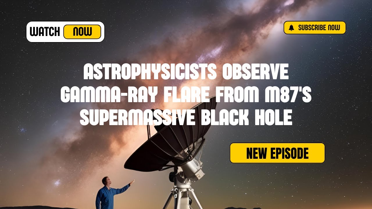 Astrophysicists Observe Gamma-Ray Flare from M87's Supermassive Black Hole