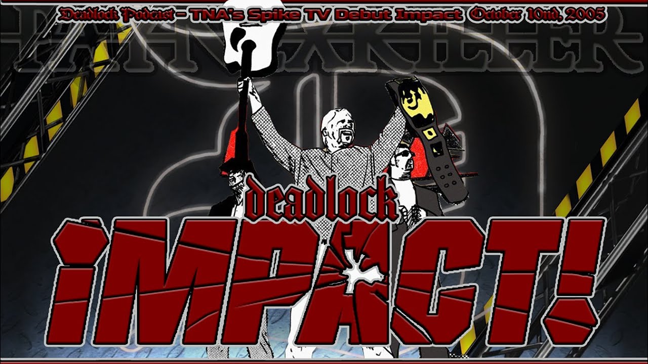 [ᴅᴇᴀᴅʟᴏᴄᴋ ʀᴇᴛʀᴏ ꜱʏɴᴄ #59] TNA Impact's SpikeTV Debut! 01.10.2005! #deadlockpodcast