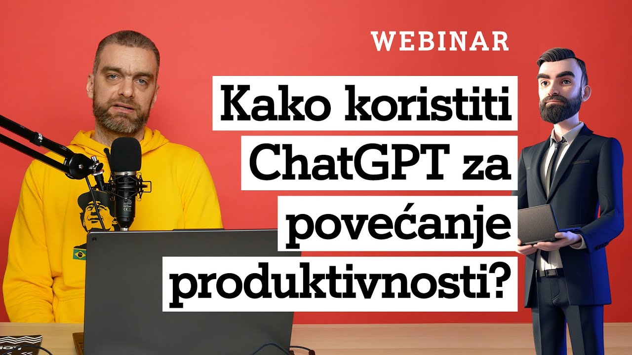Kako koristiti ChatGPT za povećanje produktivnosti? Webinar 005 - Borislav Vukojević