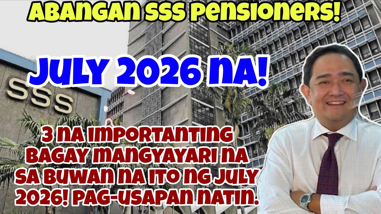 ✅️SSS PENSIONERS! JULY 2026 NA! 3 NA IMPORTANTING BAGAY MANGYAYARI SA BUWAN NA ITO! PAG-USAPAN NATIN