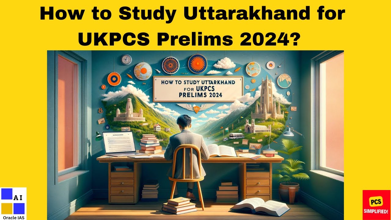 How to Study Uttarakhand for UKPCS Prelims 2024? || Oracle IAS