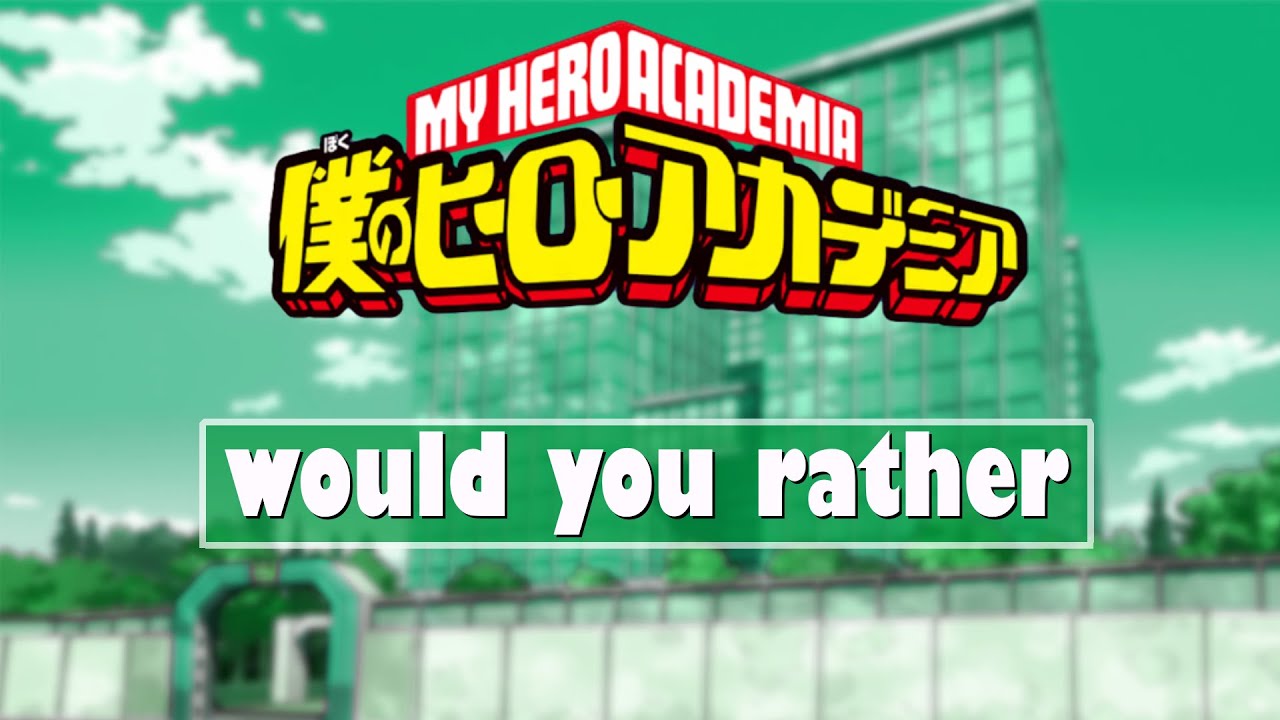 Would you rather - My Hero Academia | MHA/BnHa |