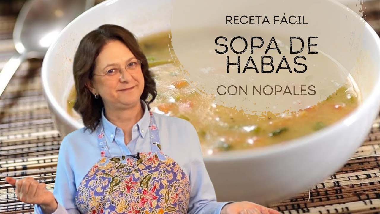 Sopa de habas con nopales: Secretos revelados