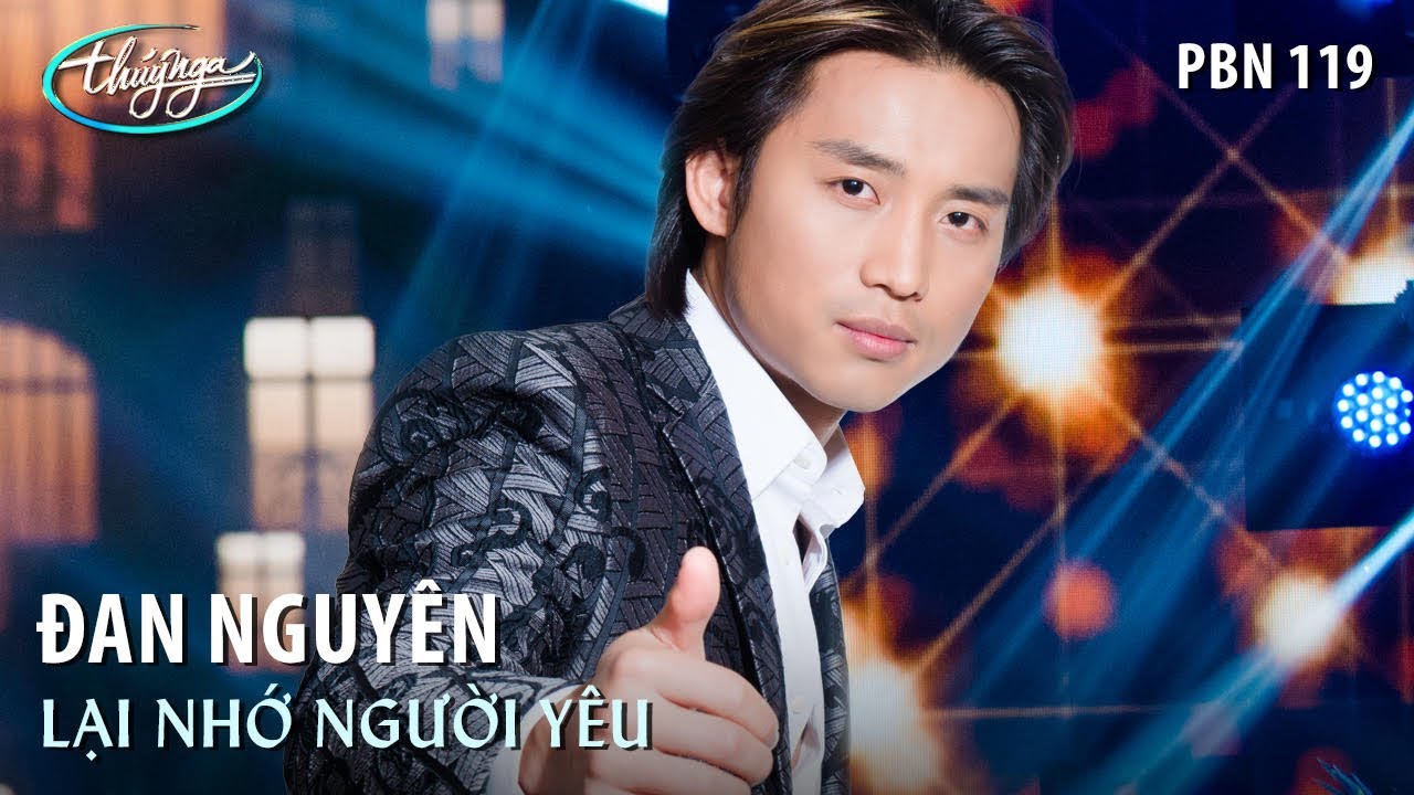 PBN 119 | Đan Nguyên - Lại Nhớ Người Yêu