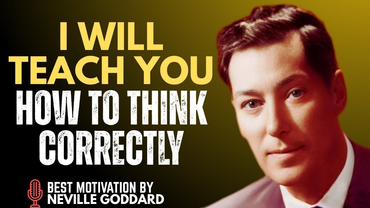 I Will Teach You How to Think Correctly | Neville Goddard Powerful Teachings
