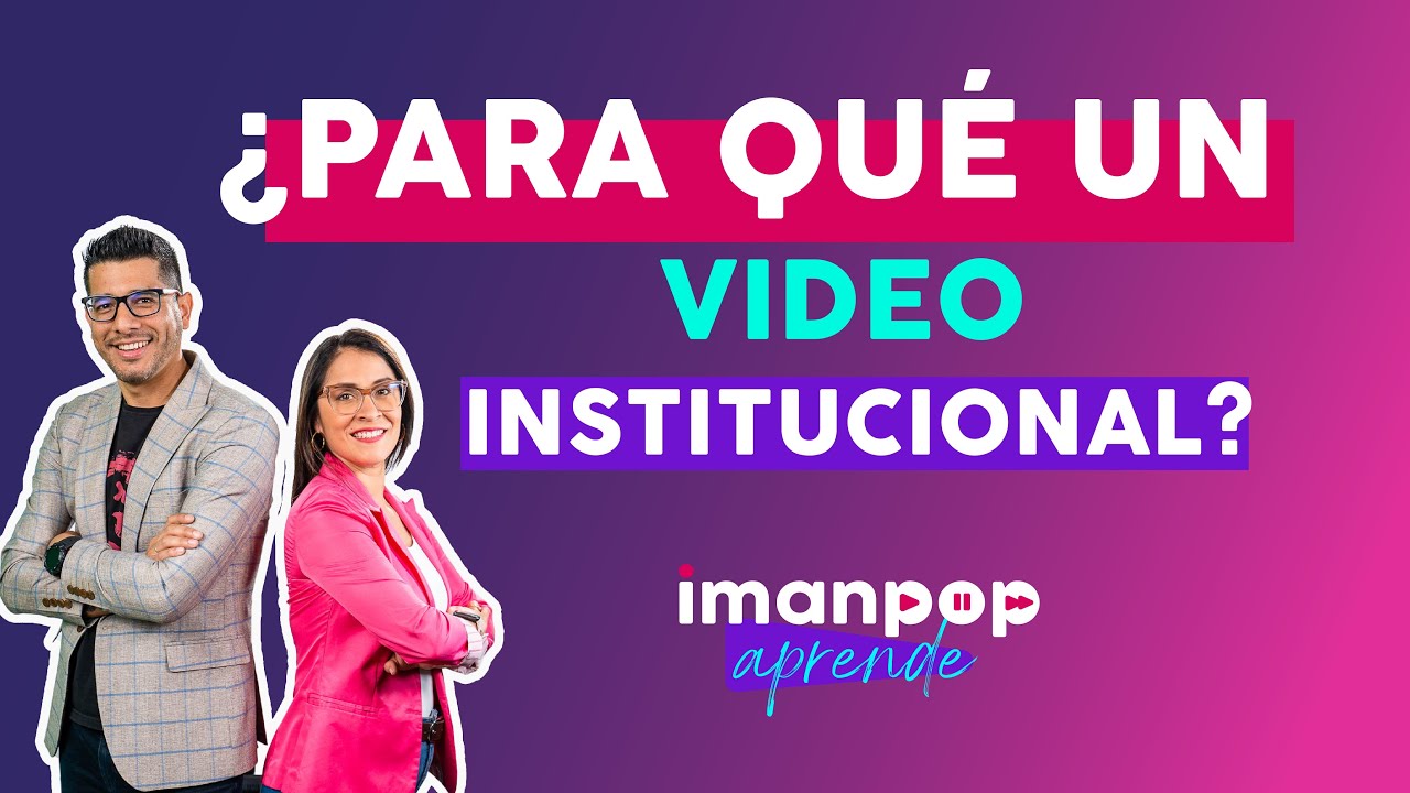 ¿VALE LA PENA HACER UN VIDEO INSTITUCIONAL EN 2023?