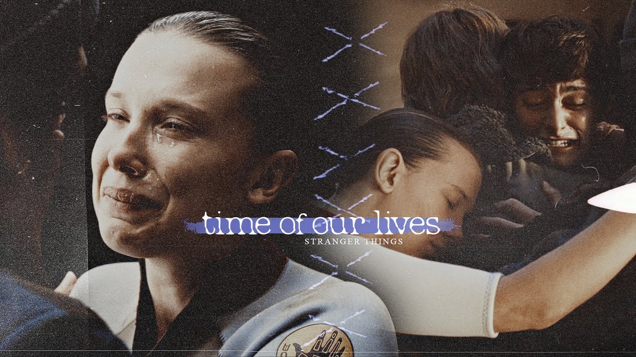 time of our lives | stranger things