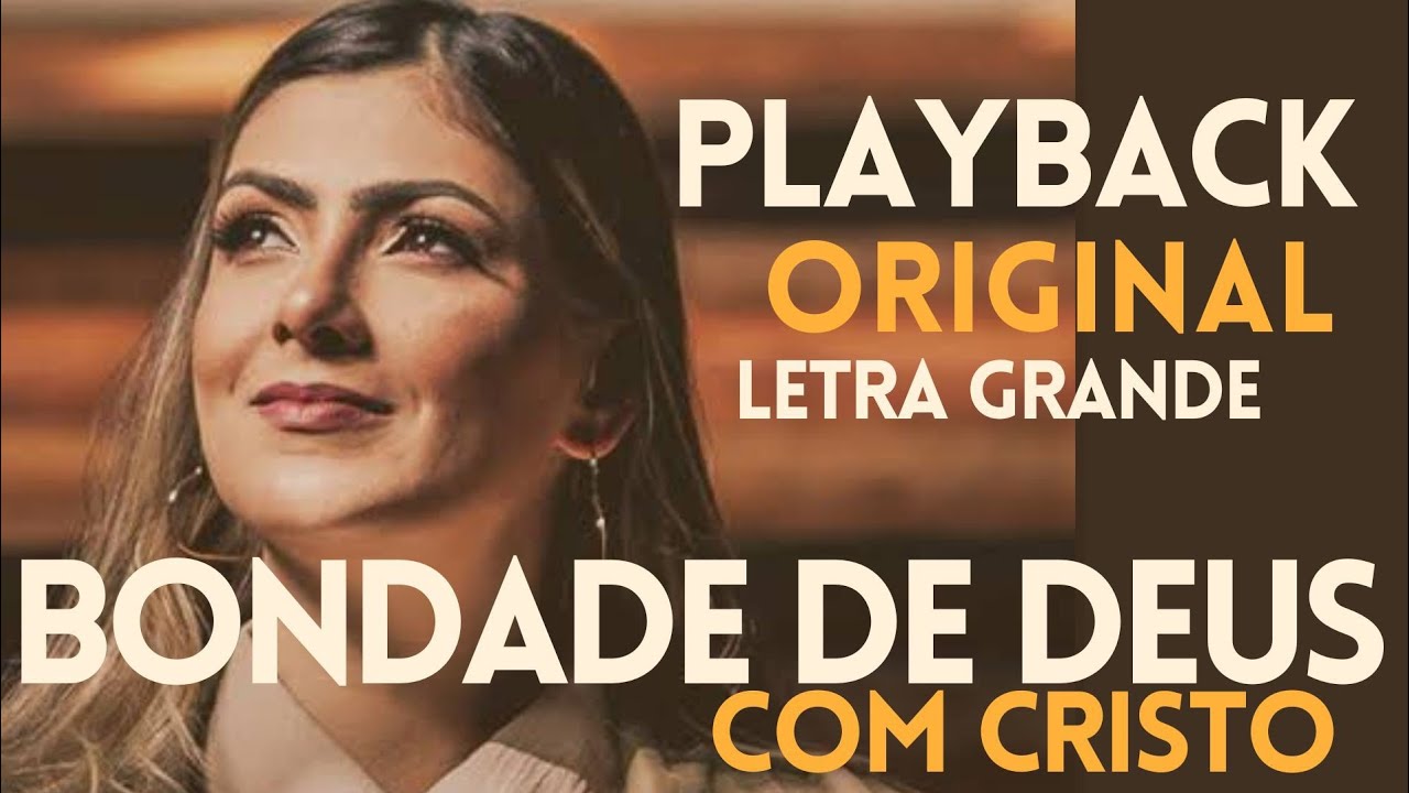 Playback Original - Bondade de Deus - Com Cristo - Letra Grande