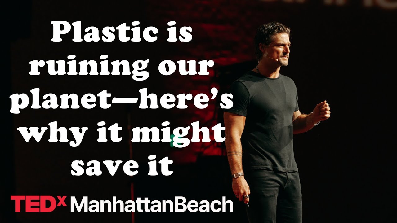 Plastic is ruining our planet—here’s why it might save it | James Merrill | TEDxManhattanBeach