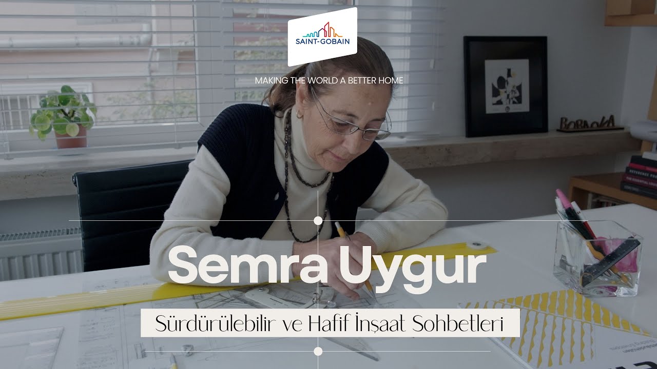 Semra Uygur ile Sürdürülebilir ve Hafif İnşaat Sohbetleri