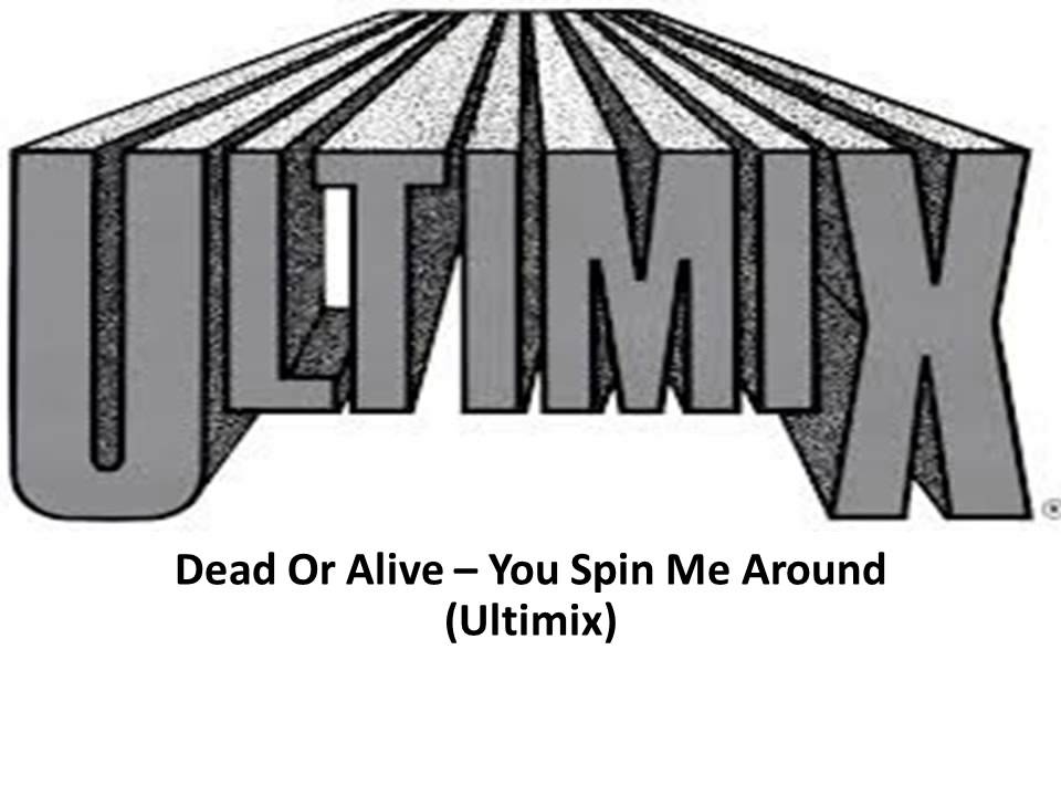 Dead Or Alive -- You Spin Me Around Ultimix