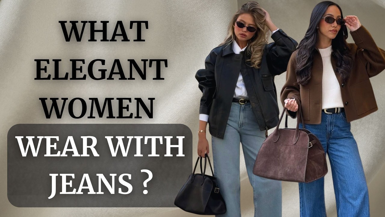 What Elegant Women Wear With JEANS