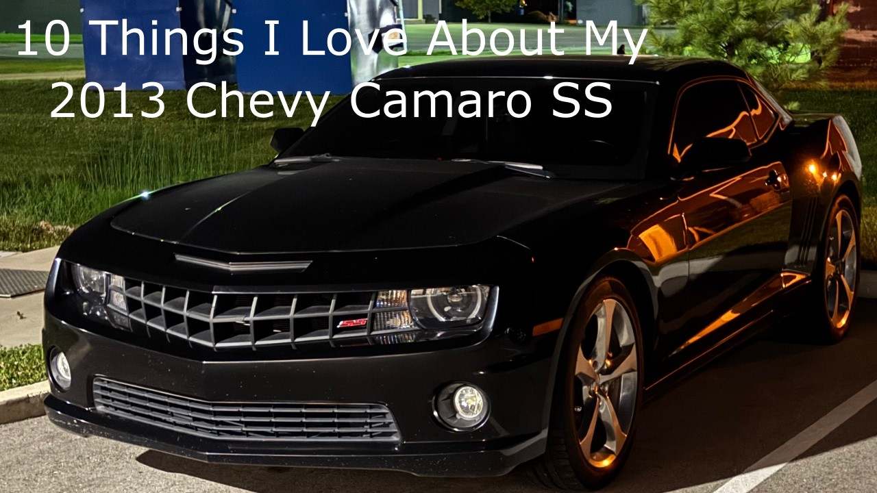 10 Things I Love About My 2013 Chevy Camaro SS!