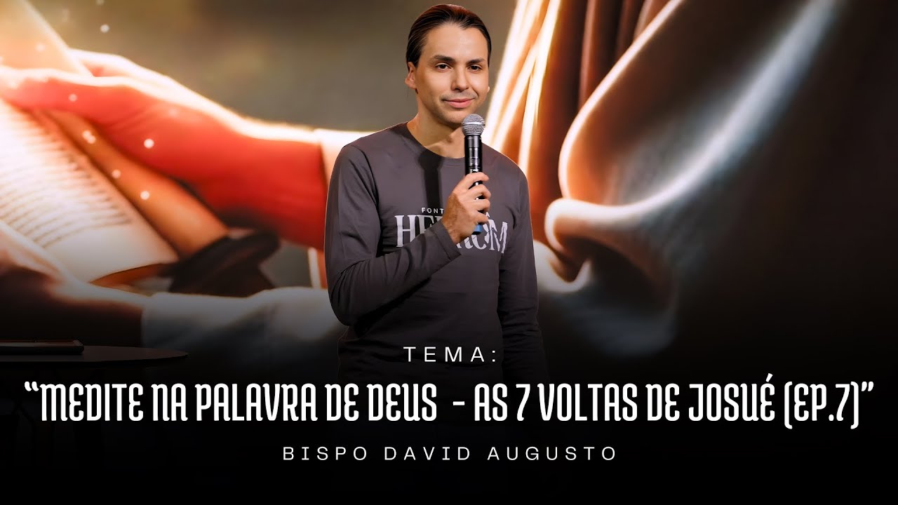 Medite na Palavra de DEUS  - As 7 Voltas de Josué (Ep.7) | David Augusto.