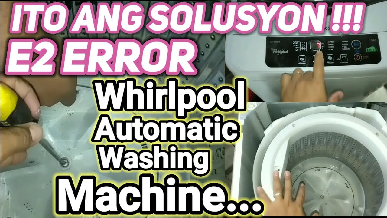 E2 error | ituturo ko kong panu ito Gawin | Whirlpool Automatic washing machine