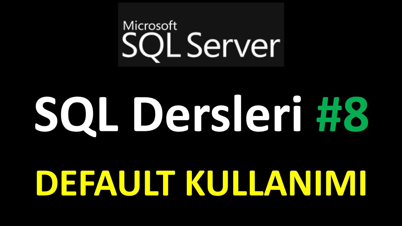 SQL Dersleri : SQL Server ile SQL Eğitimi : DEFAULT Kullanımı | sql database dersleri  #sqldersleri