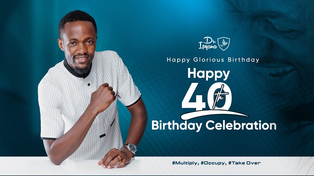 Happy 40th Birthday Celebration  - Dr Ipyana
