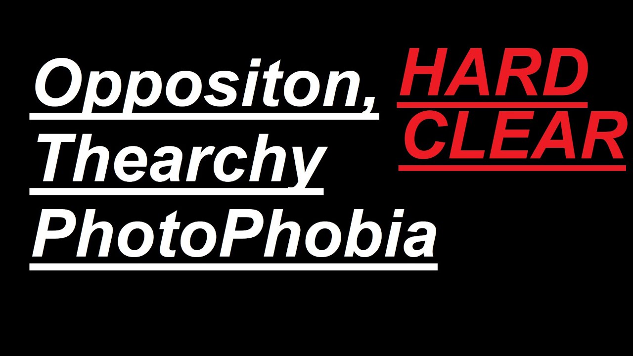 OPPOSITION, THEARCHY, PHOTOPHOBIA HARD CLEAR!!