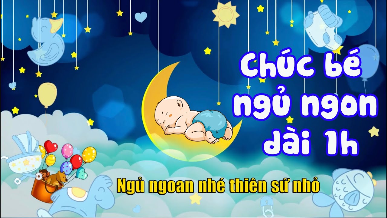 Ch&uacute;c b&eacute; ngủ ngon d&agrave;i 1h - B&agrave;i h&aacute;t: Ngủ ngoan nh&eacute; thi&ecirc;n sứ nhỏ