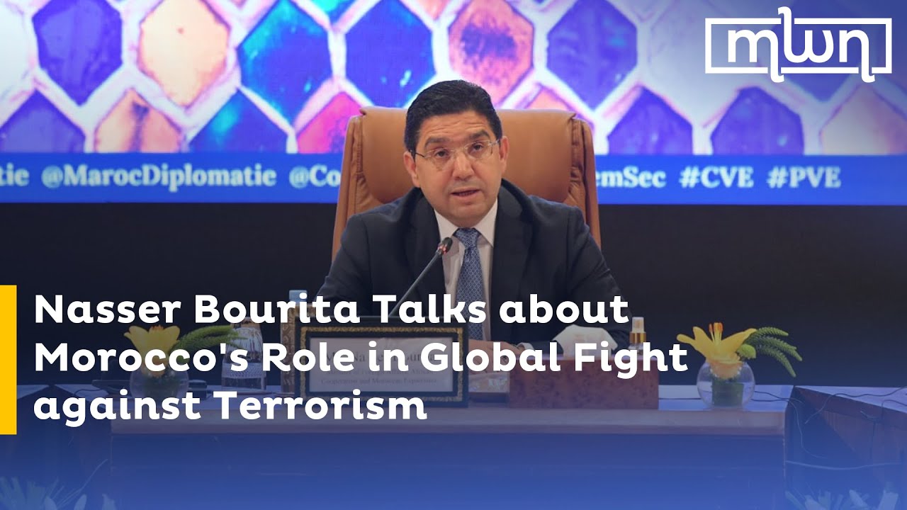 Nasser Bourita Talks about Morocco's Role in Global Fight against Terrorism
