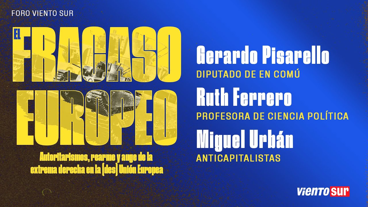 El fracaso europeo. Autoritarismos, rearme y auge de la extrema derecha - Foro Viento Sur