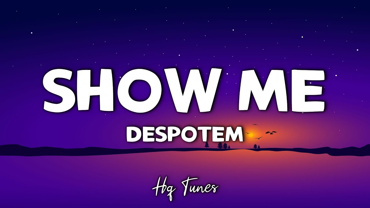 Despotem - Show Me [Lyrics]