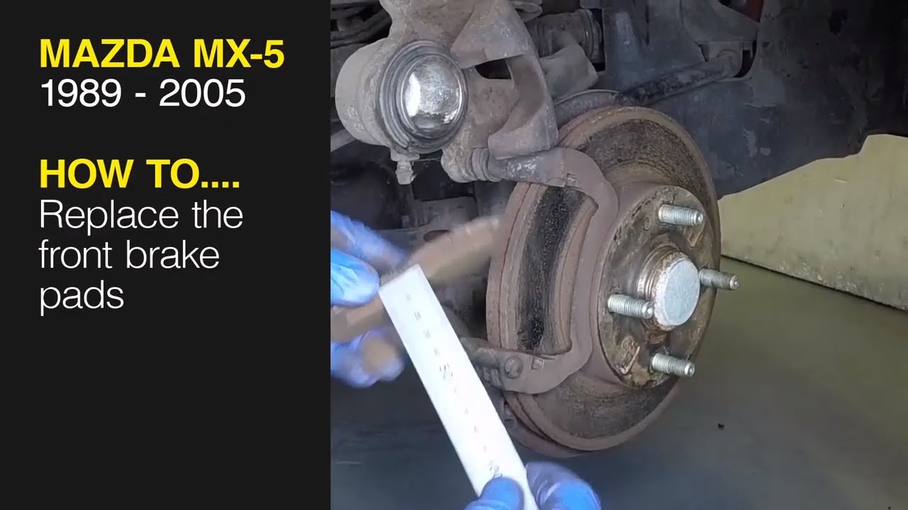 How to Replace the front brake pads on the Mazda MX-5 1989 to 2005