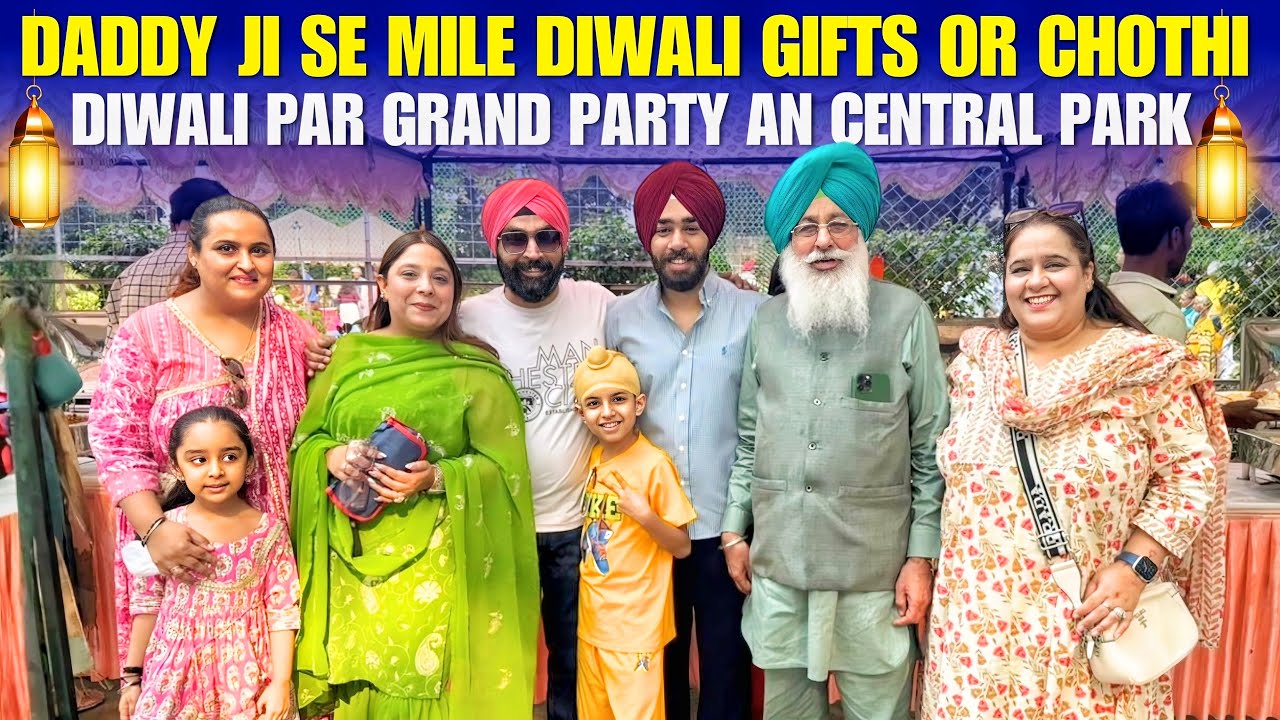 Daddy Ji se Mile Diwali Gifts or Chothi Diwali par grand party at Central Park  🎁😳😳😳