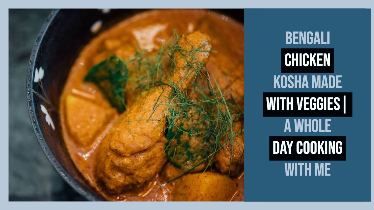 BENGALI CHICKEN KOSHA MADE WITH VEGETABLES RECIPE | A WHOLE DAY COOKING WITH ME | A DAY IN MY LIFE