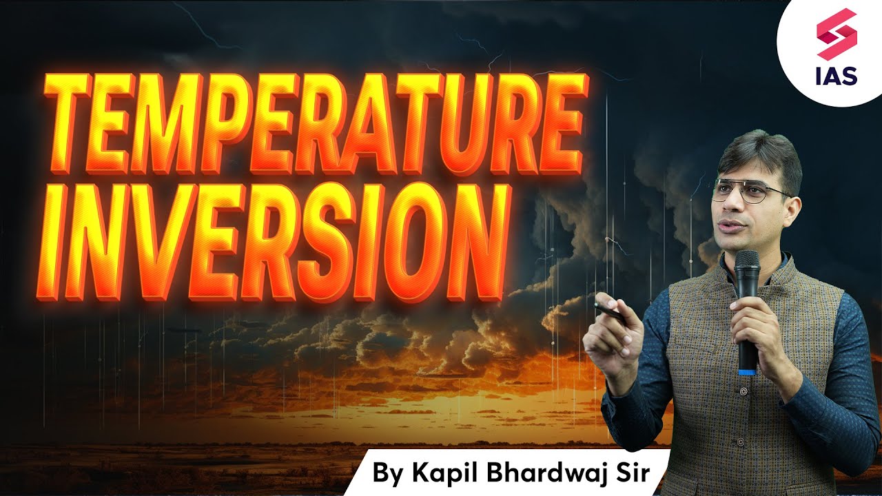 Temperature Inversion | Geography for UPSC | Kapil Bhardwaj | UPSC Preparation | UPSC CSE 2024
