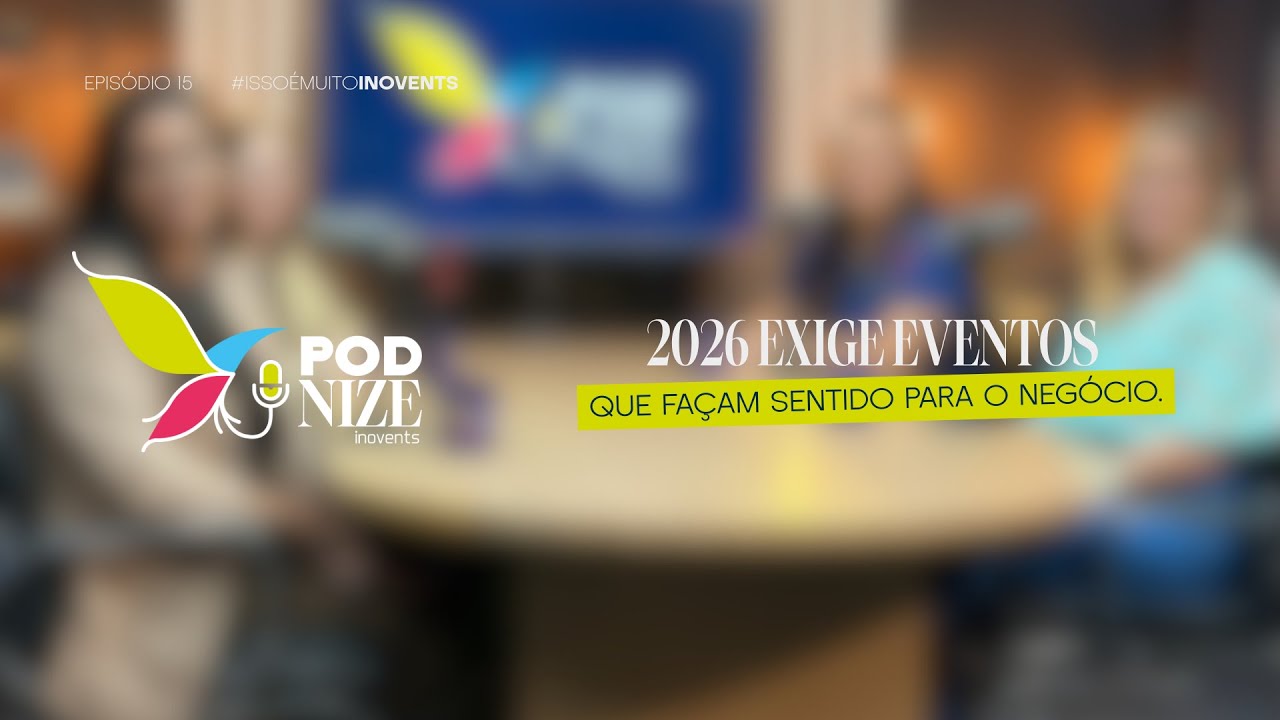 Episódio 15 - 2026 exige eventos que façam sentido para o negócio