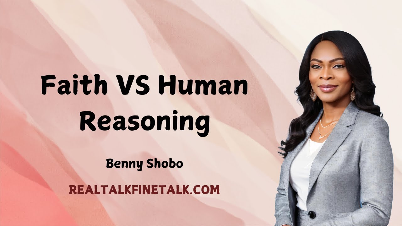 Faith VS Human Reasoning - Benny Shobo
