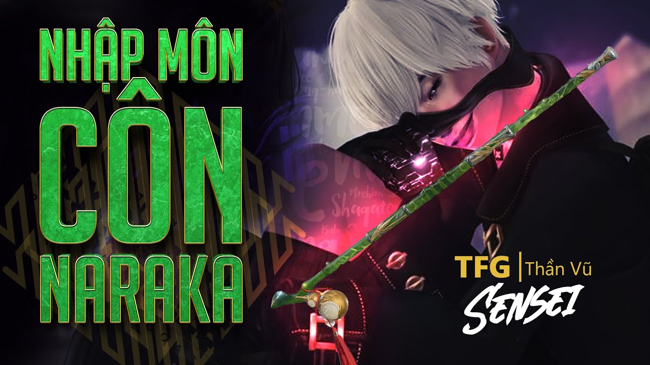 [NHẬP M&Ocirc;N NARAKA] Phần 2: Trường C&ocirc;n