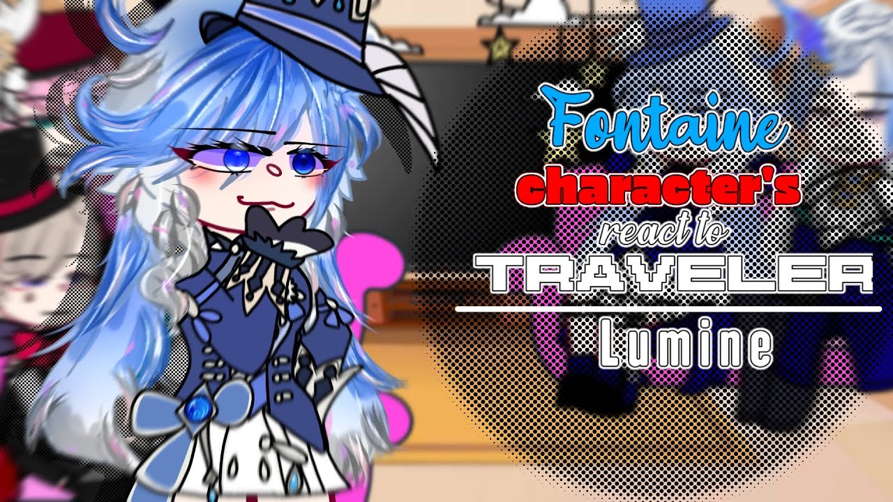 Fontaine Characters React to : Traveler | Lumine + Random TT Also | Genshin Impact| fontaine charact