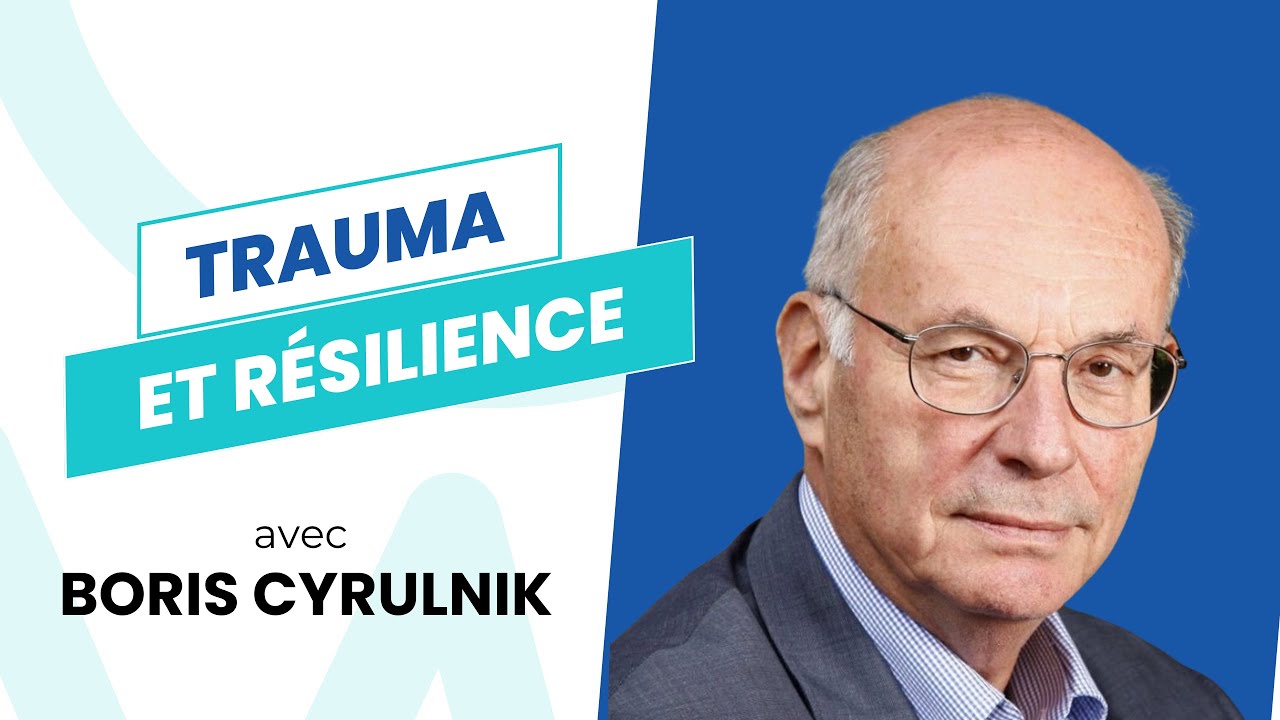 Du trauma vers la résilience avec Boris Cyrulnik : facteurs de protection et de vulnérabilité