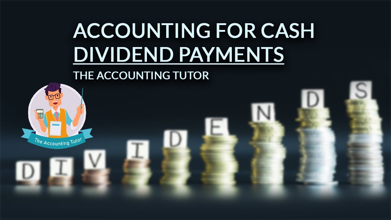 Accounting For Cash Dividend Payments | What Are Dividends? | Interim And Final Dividend