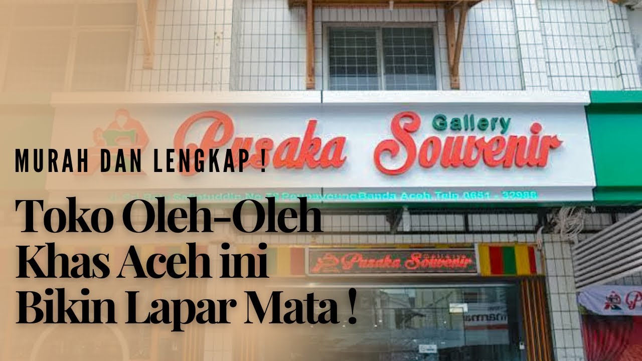 Murah dan Lengkap ! Toko oleh-oleh khas Aceh paling Recommended di Banda Aceh !