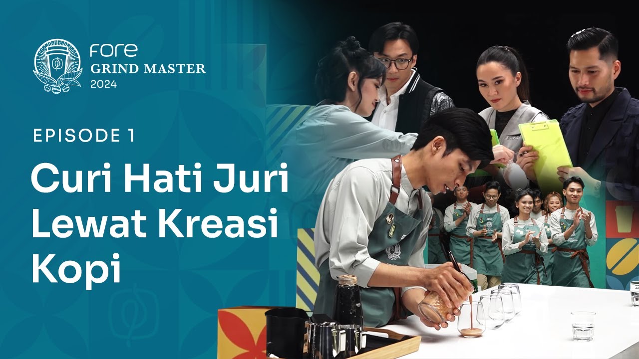 Fore Grind Master 2024 | Episode 1 | Tanding Kreasi Kopi Yang Bisa Memukau Para Juri