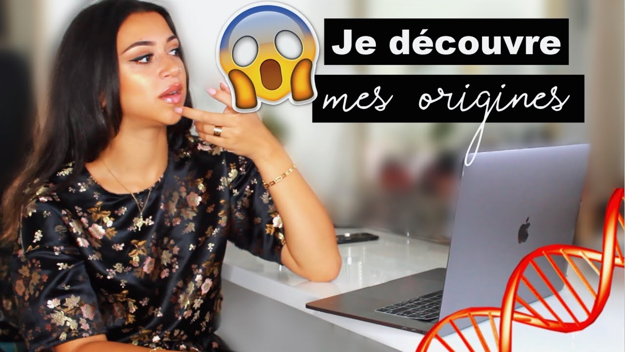 JE DECOUVRE MES ORIGINES : un peu choquée mais  tranquille lol