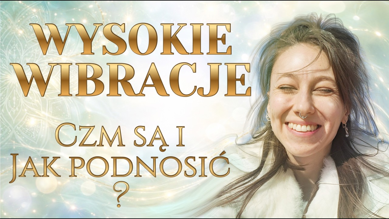 WYSOKIE WIBRACJE - czym są i jak podnosić?