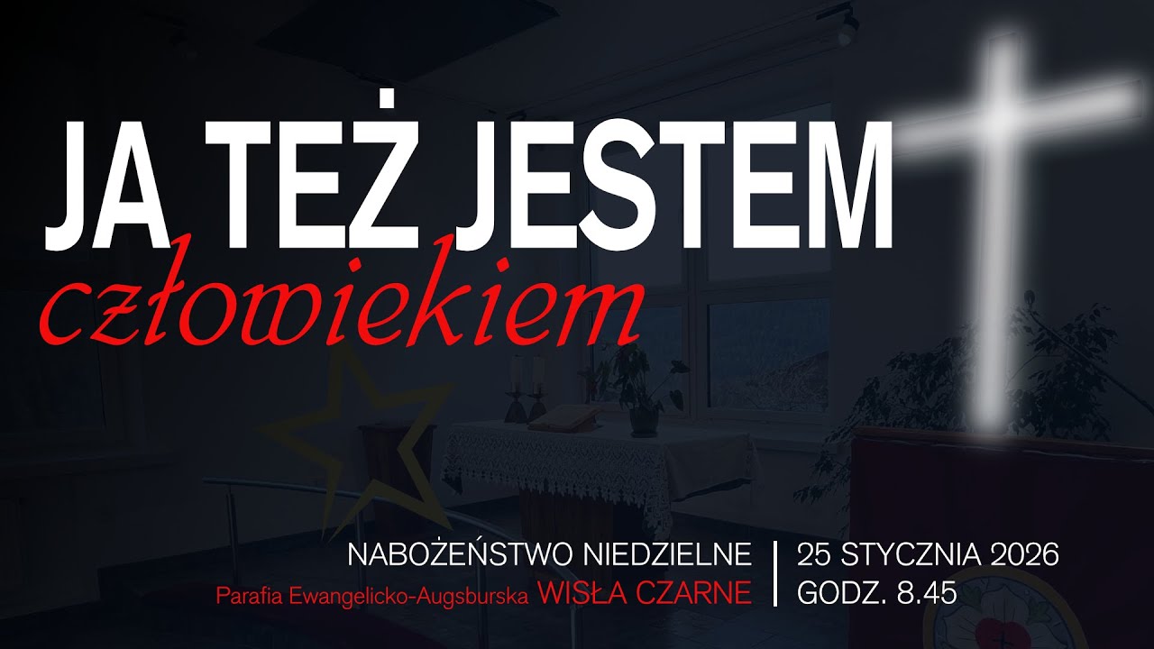 Nabożeństwo niedzielne PEA Wisła Czarne | Ja też jestem człowiekiem (25.01.2026 r.)